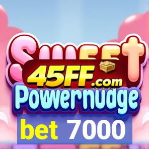 bet 7000